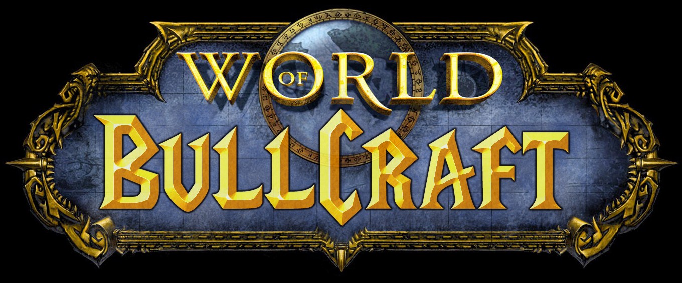 World of Bullcraft, Crafting Bulls since 2010!